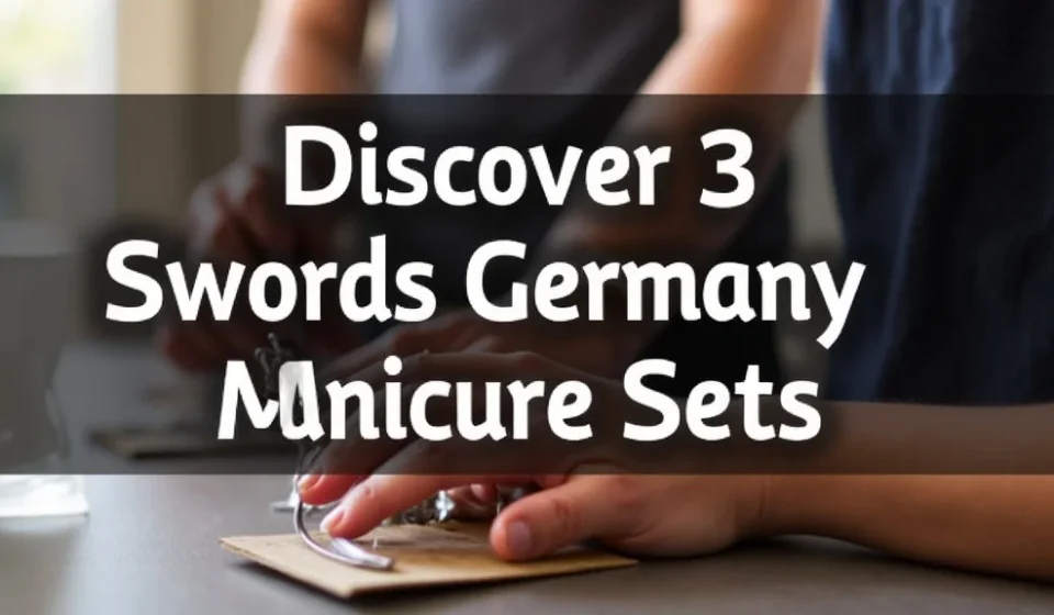 The image shows a collection of high-quality grooming tools, likely from a Discover 3 Swords Germany manicure set.